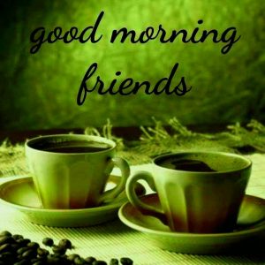Good morning coffee for friends